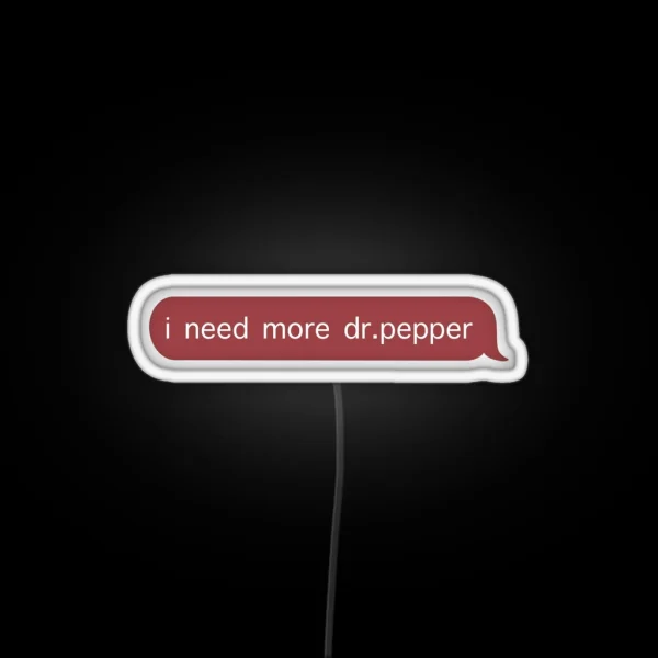 I Need More Dr Pepper Text RGB Neon Sign