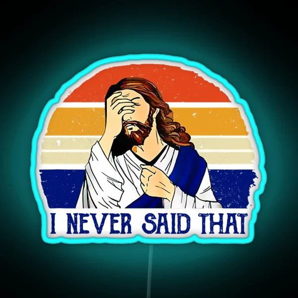 I Never Said That Funny Christian RGB Neon Sign