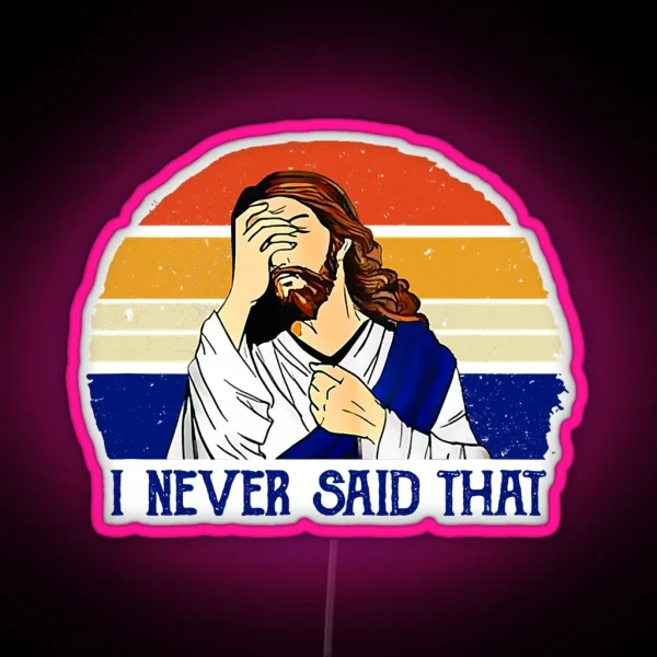 I Never Said That Funny Christian RGB Neon Sign