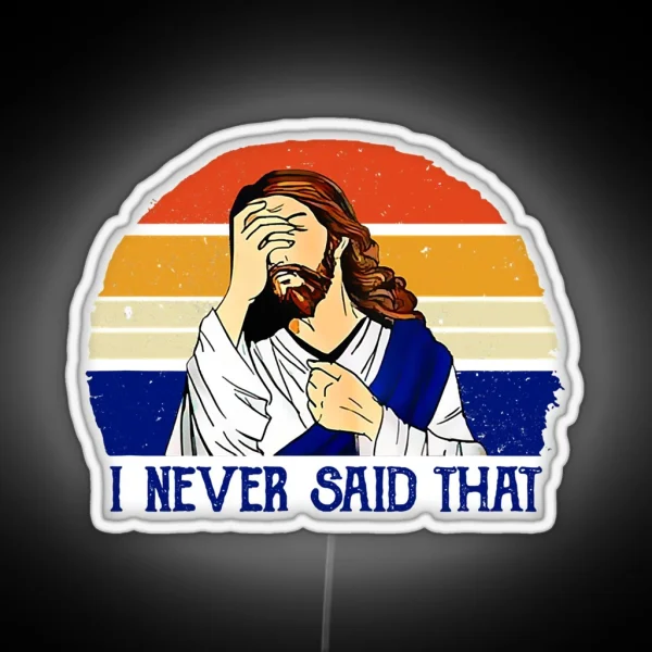 I Never Said That Funny Christian RGB Neon Sign