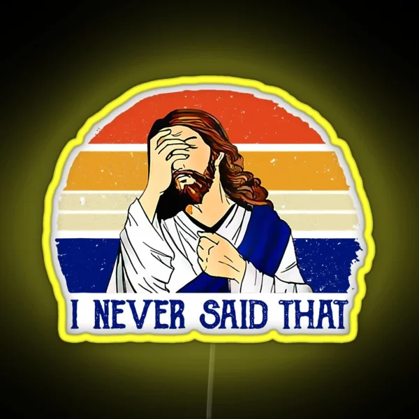 I Never Said That Funny Christian RGB Neon Sign