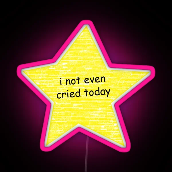 I Not Even Cried Today RGB Neon Sign