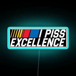 I Piss Excellence RGB Neon Sign