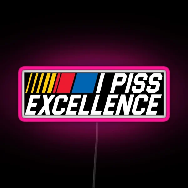 I Piss Excellence RGB Neon Sign