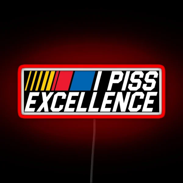 I Piss Excellence RGB Neon Sign