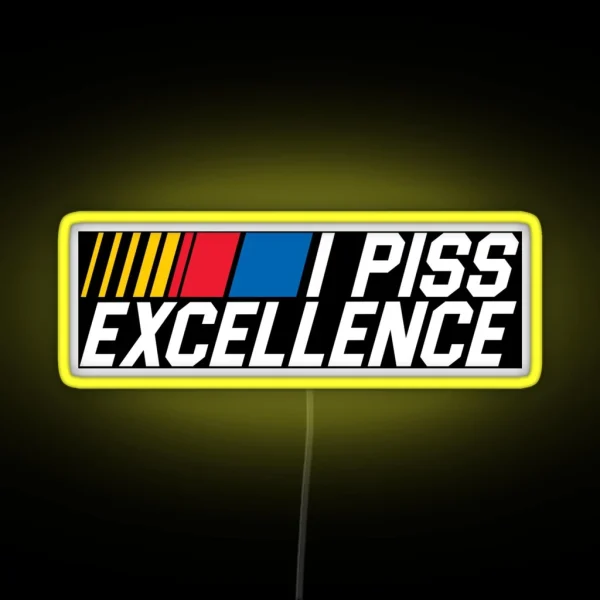 I Piss Excellence RGB Neon Sign