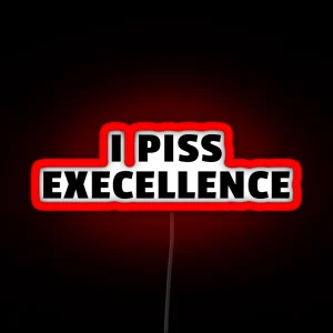 I Piss Excellence RGB Neon Sign