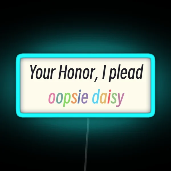 I Plead Oopsie RGB Neon Sign