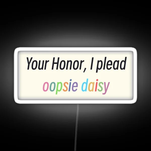 I Plead Oopsie RGB Neon Sign