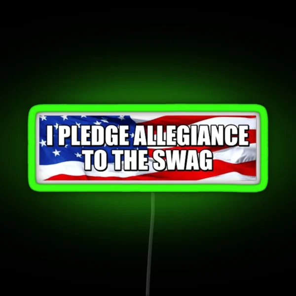 I Pledge Allegiance To The Swag RGB Neon Sign