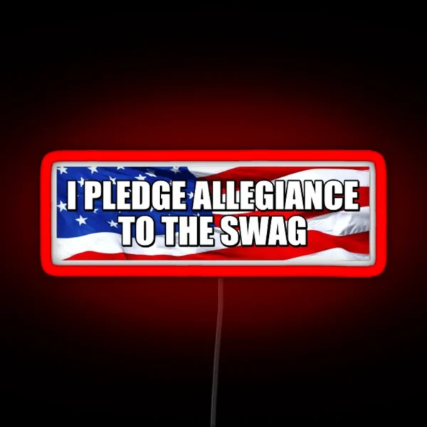 I Pledge Allegiance To The Swag RGB Neon Sign
