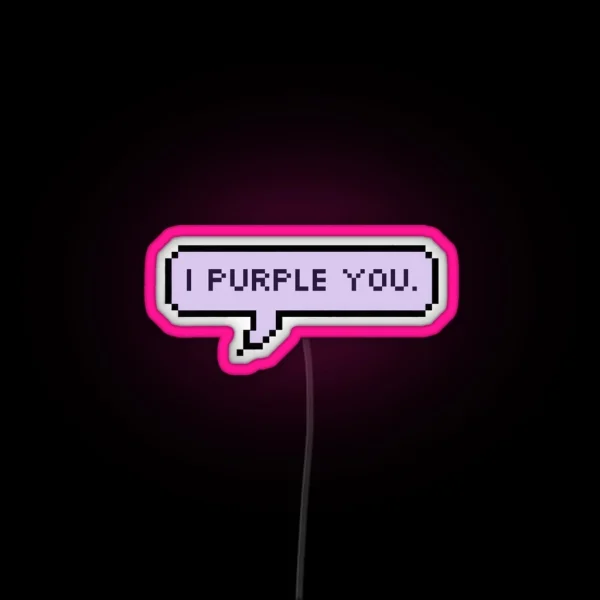 I Purple You RGB Neon Sign