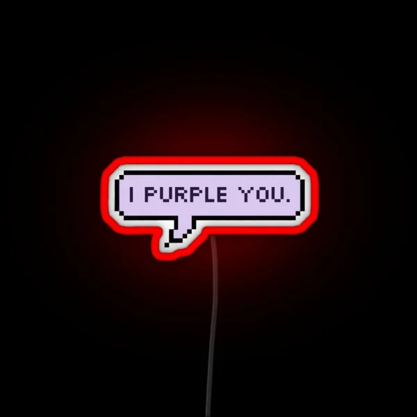 I Purple You RGB Neon Sign