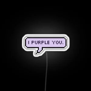 I Purple You RGB Neon Sign