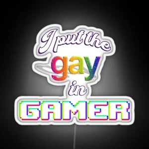 I Put The Gay In Gamer Pride RGB Neon Sign