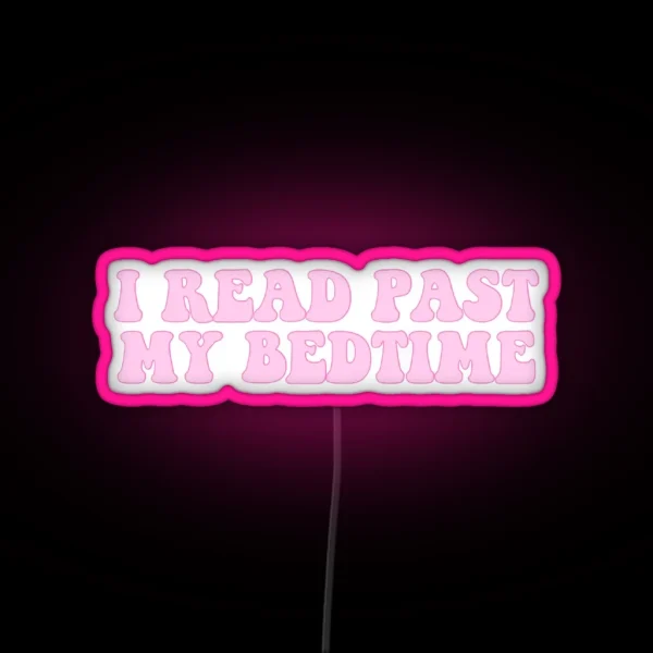 I Read Past My Bedtime Pink On Pink RGB Neon Sign