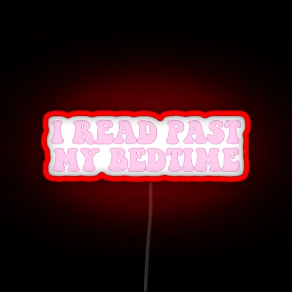 I Read Past My Bedtime Pink On Pink RGB Neon Sign