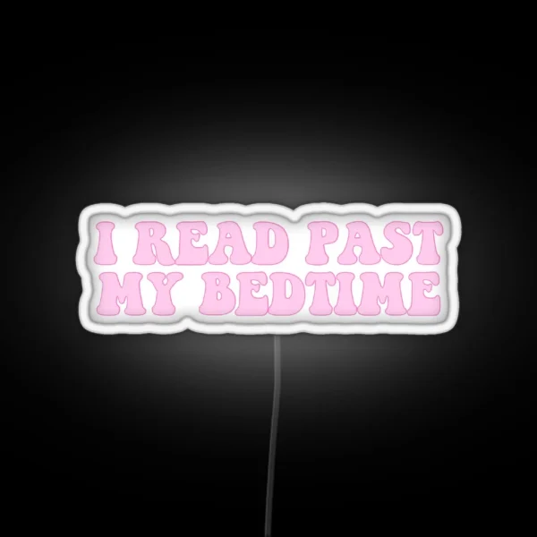 I Read Past My Bedtime Pink On Pink RGB Neon Sign