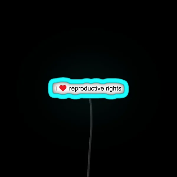 I Reproductive Rights Red RGB Neon Sign