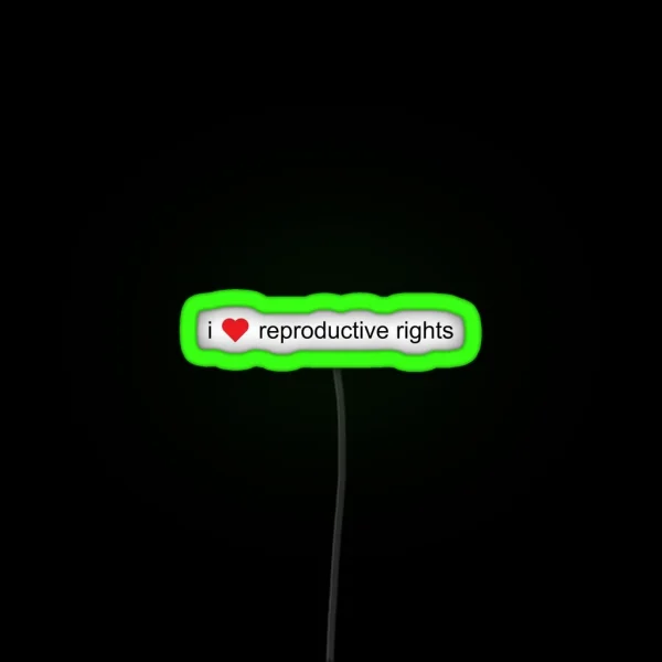 I Reproductive Rights Red RGB Neon Sign