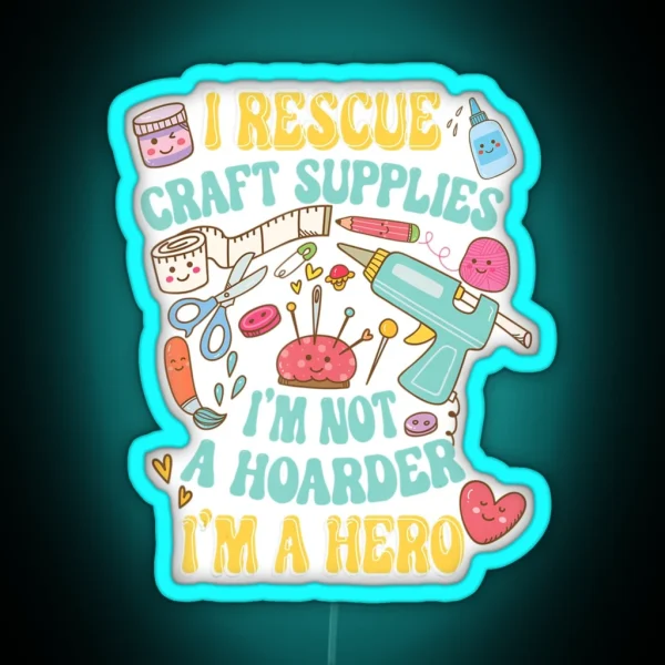 I Rescue Craft Supplies Kawaii Crafting Lover Sarcasm RGB Neon Sign