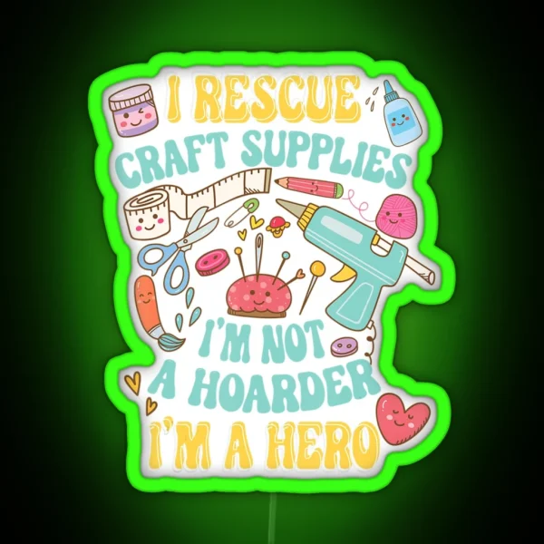I Rescue Craft Supplies Kawaii Crafting Lover Sarcasm RGB Neon Sign