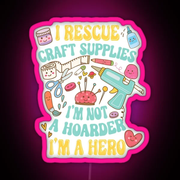 I Rescue Craft Supplies Kawaii Crafting Lover Sarcasm RGB Neon Sign