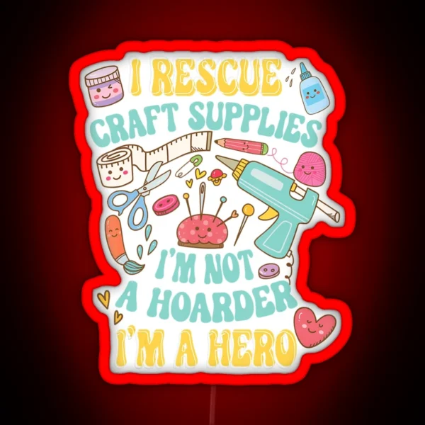 I Rescue Craft Supplies Kawaii Crafting Lover Sarcasm RGB Neon Sign