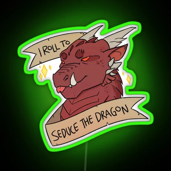 I Roll To Seduce The Dragon RGB Neon Sign
