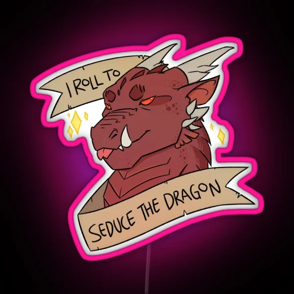 I Roll To Seduce The Dragon RGB Neon Sign