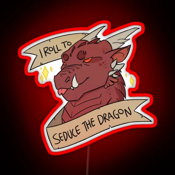 I Roll To Seduce The Dragon RGB Neon Sign