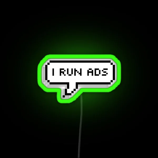 I Run Ads RGB Neon Sign