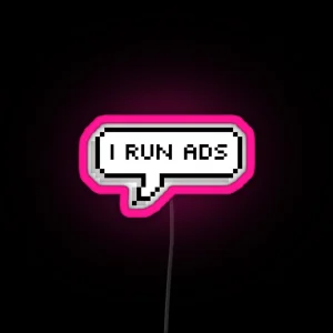 I Run Ads RGB Neon Sign