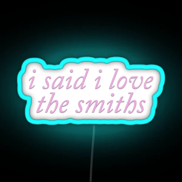 I Said I Love The Smiths Coquette Cute Pink RGB Neon Sign