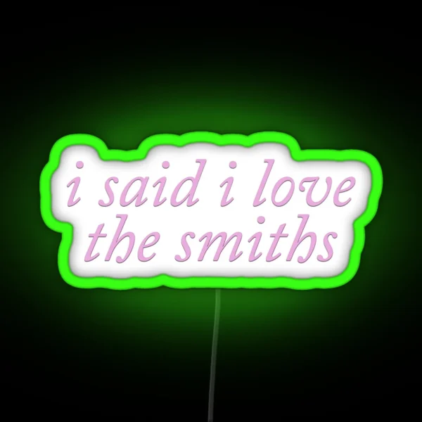 I Said I Love The Smiths Coquette Cute Pink RGB Neon Sign