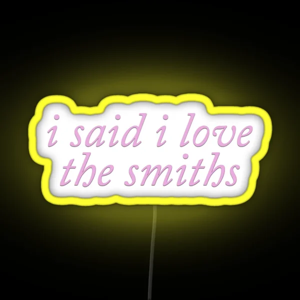 I Said I Love The Smiths Coquette Cute Pink RGB Neon Sign