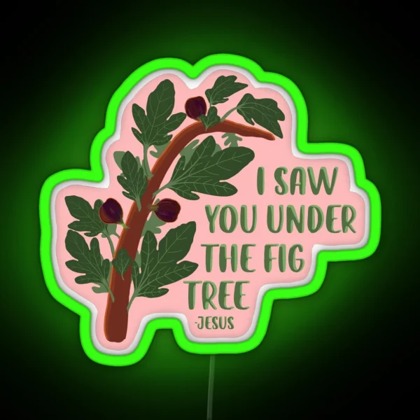 I Saw You Under The Fig Tree The Chosen RGB Neon Sign