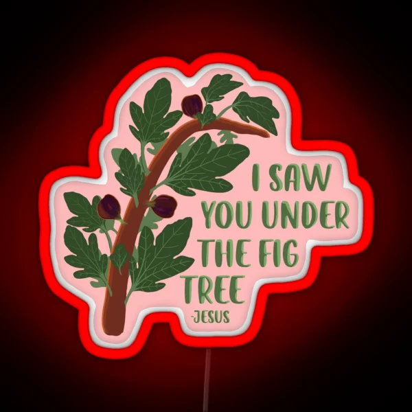 I Saw You Under The Fig Tree The Chosen RGB Neon Sign