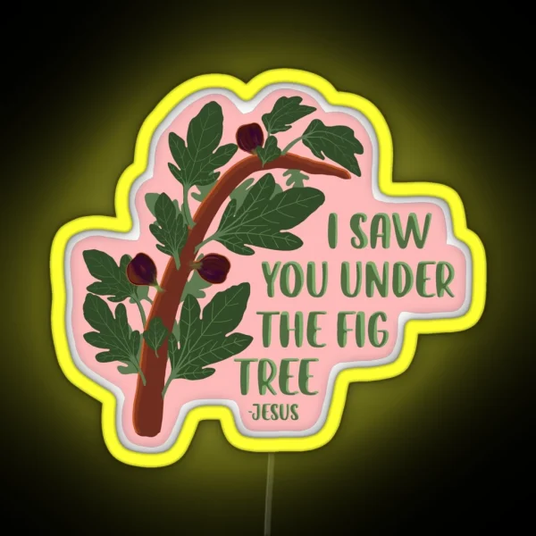I Saw You Under The Fig Tree The Chosen RGB Neon Sign