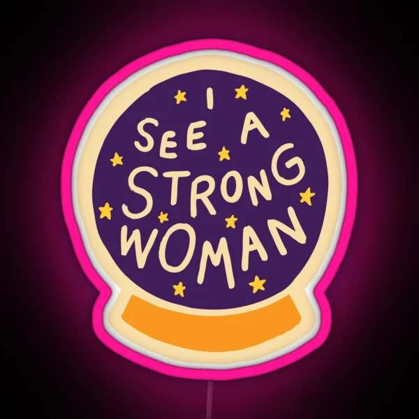 I See A Strong Woman RGB Neon Sign