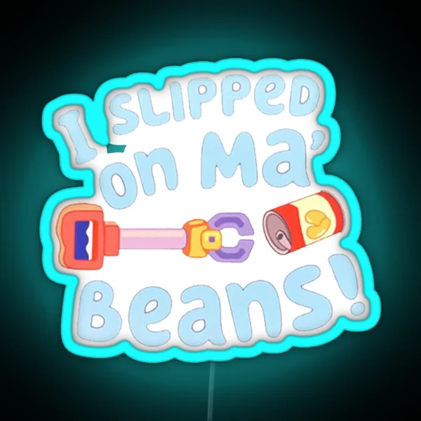 I Slipped On My Beans RGB Neon Sign