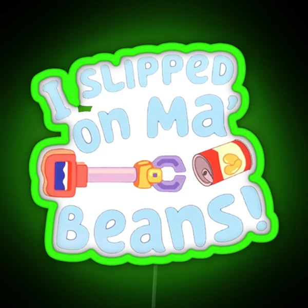 I Slipped On My Beans RGB Neon Sign