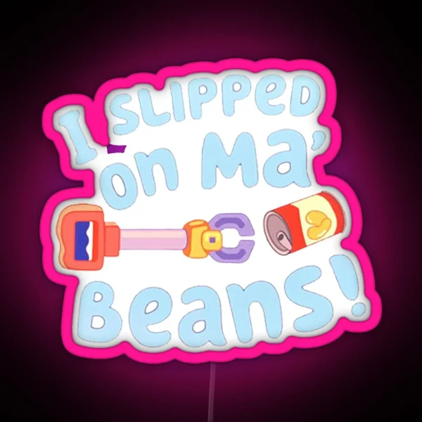 I Slipped On My Beans RGB Neon Sign