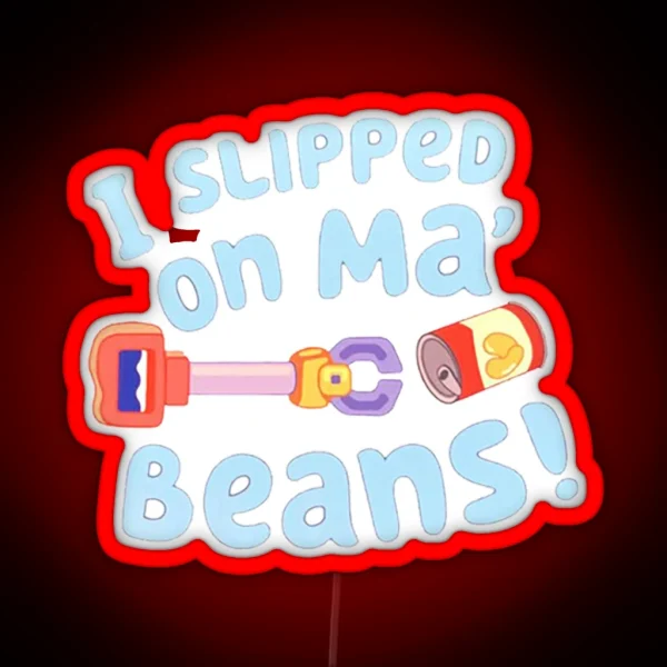 I Slipped On My Beans RGB Neon Sign