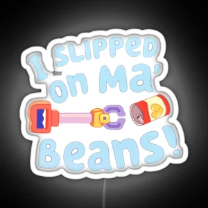 I Slipped On My Beans RGB Neon Sign