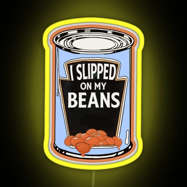 I Slipped On My Beans RGB Neon Sign