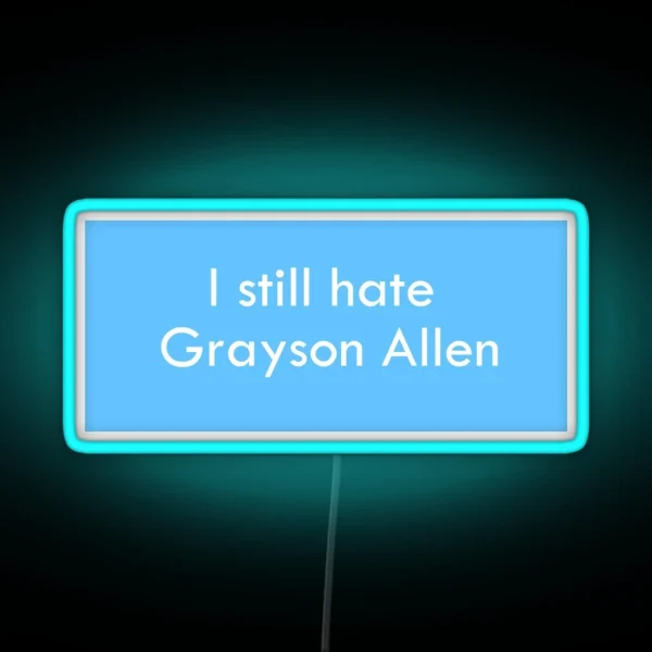 I Still Hate Grayson Allen RGB Neon Sign