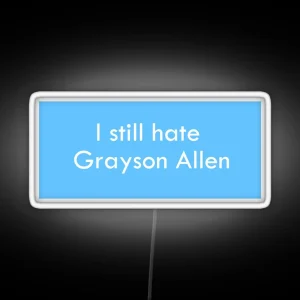 I Still Hate Grayson Allen RGB Neon Sign