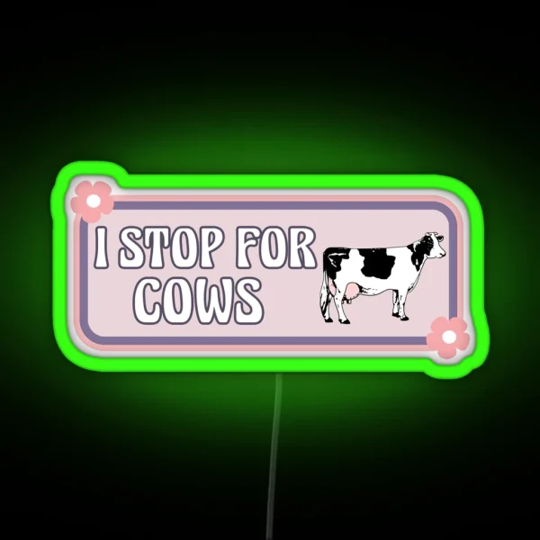 I Stop For Cows Cute Cow Lover Funny Bumper RGB Neon Sign