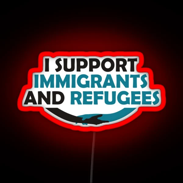 I Support Immigrants And Refugees RGB Neon Sign